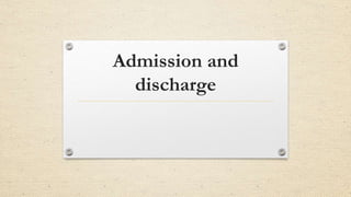 Admission and
discharge
 