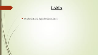 LAMA
 Discharge/Leave Against Medical Advice
 