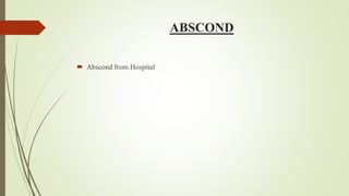 ABSCOND
 Abscond from Hospital
 