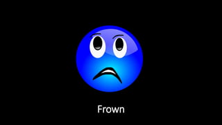 Frown
 