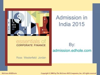 Admission in 
India 2015 
By: 
admission.edhole.com 
Copyright © 2008 by The McGraw-Hill Companies, I McGraw-Hill/Irwin nc. All rights reserved. 
 