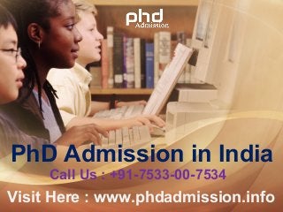 PhD Admission in India
Call Us : +91-7533-00-7534
Visit Here : www.phdadmission.info
 