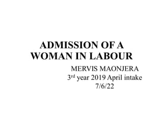 ADMISSION OF A
WOMAN IN LABOUR
 