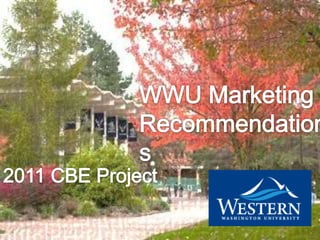 WWU Marketing Recommendations 2011 CBE Project 