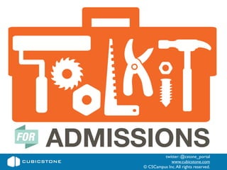 ADMISSIONS 
twitter: @cstone_portal 
www.cubicstone.com 
© CSCampus Inc. All rights reserved. 
 