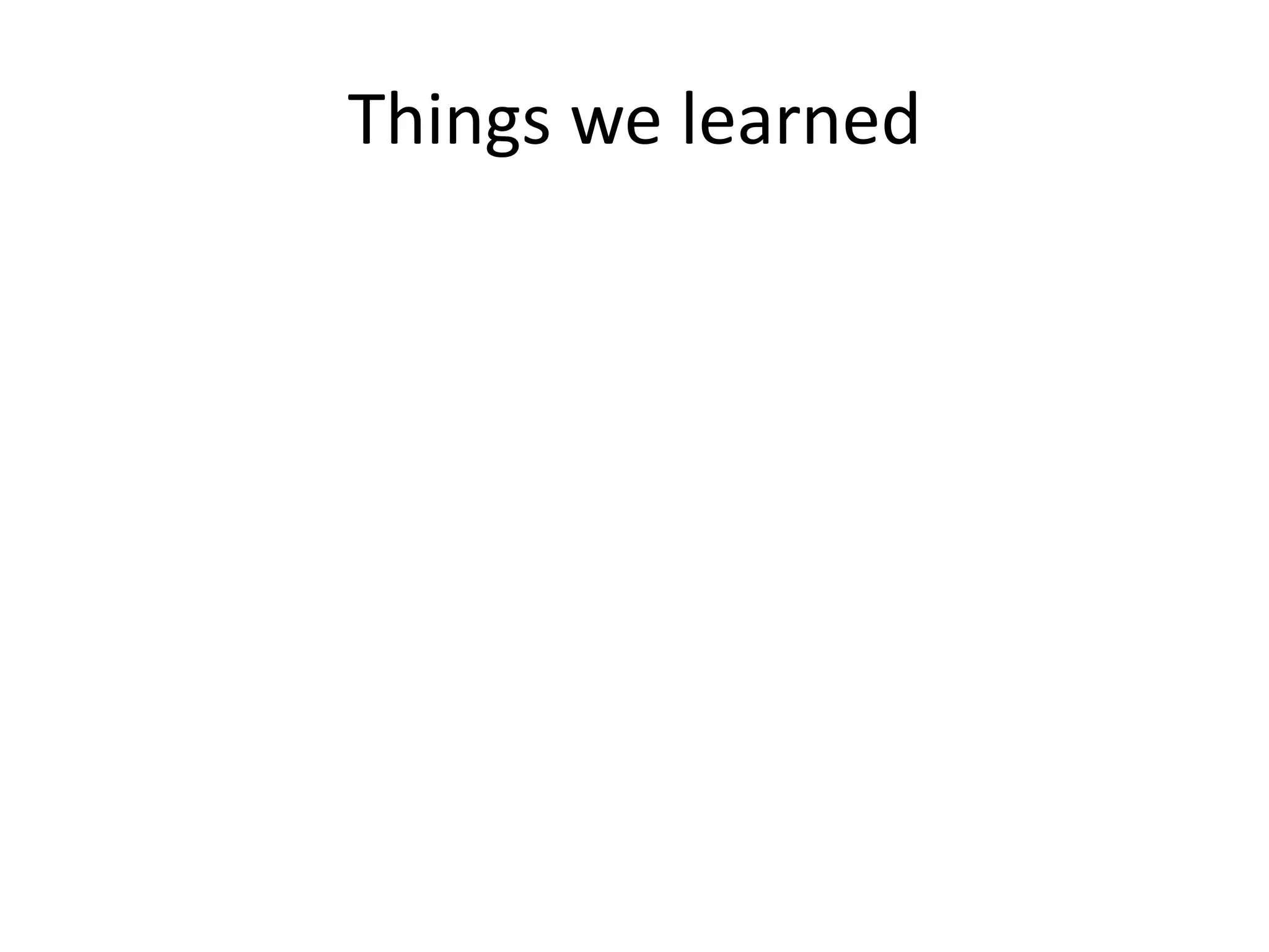 Things we learned