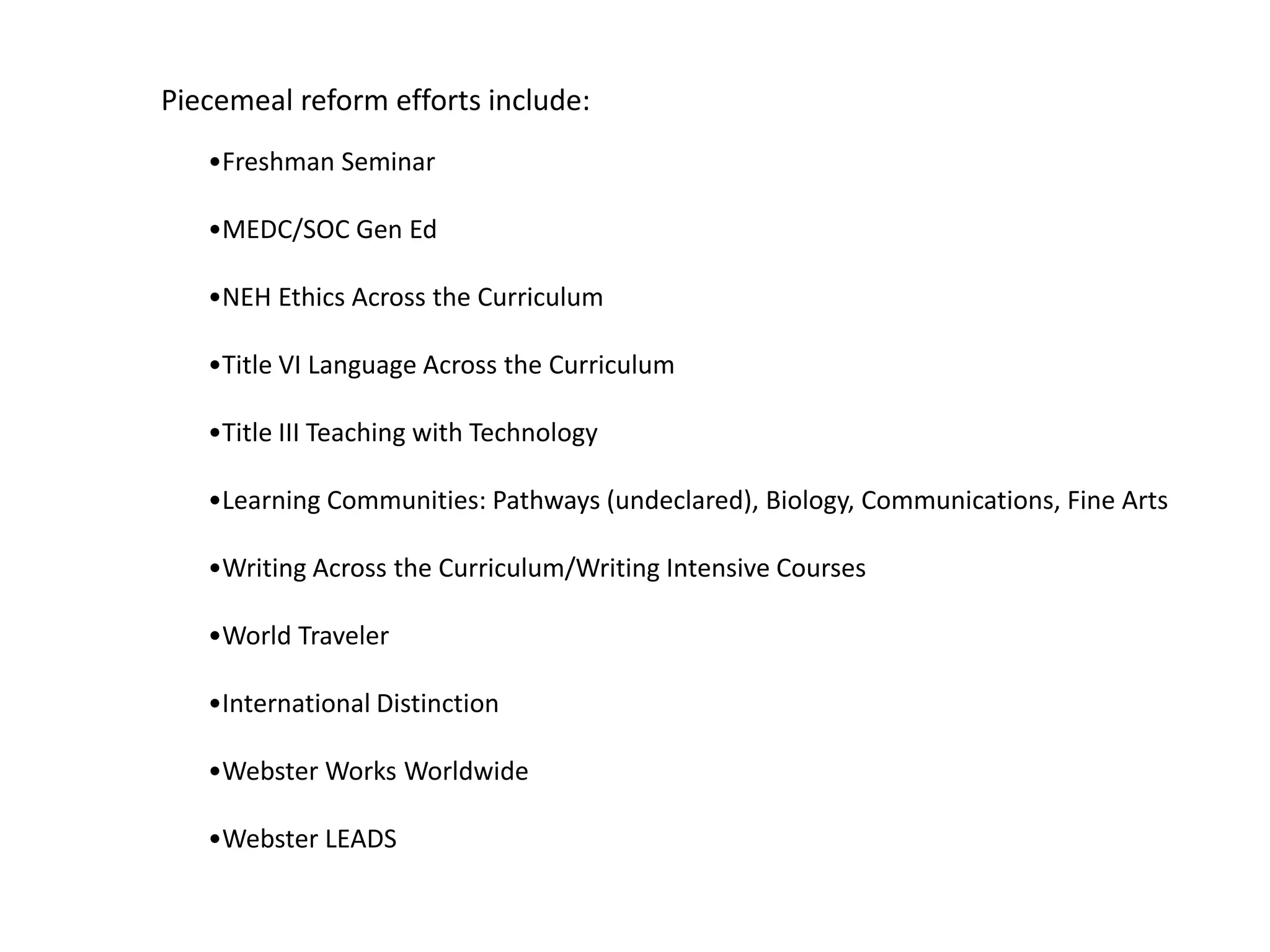 Piecemeal reform efforts include:Freshman Seminar