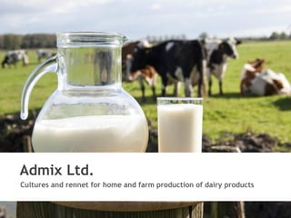 Admix Ltd.
Cultures and rennet for home and farm production of dairy products
 