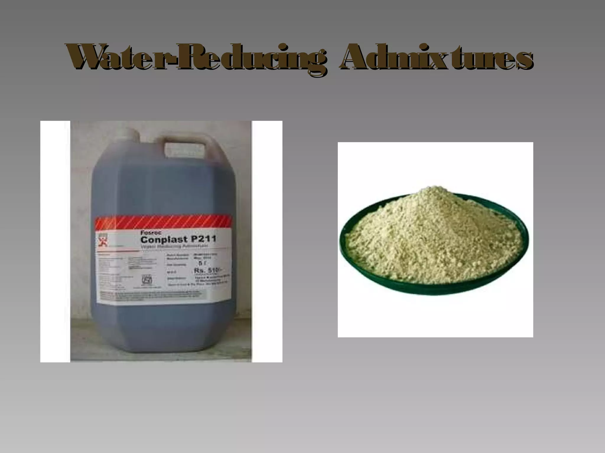 Water-Reducing AdmixturesWater-Reducing Admixtures
 
