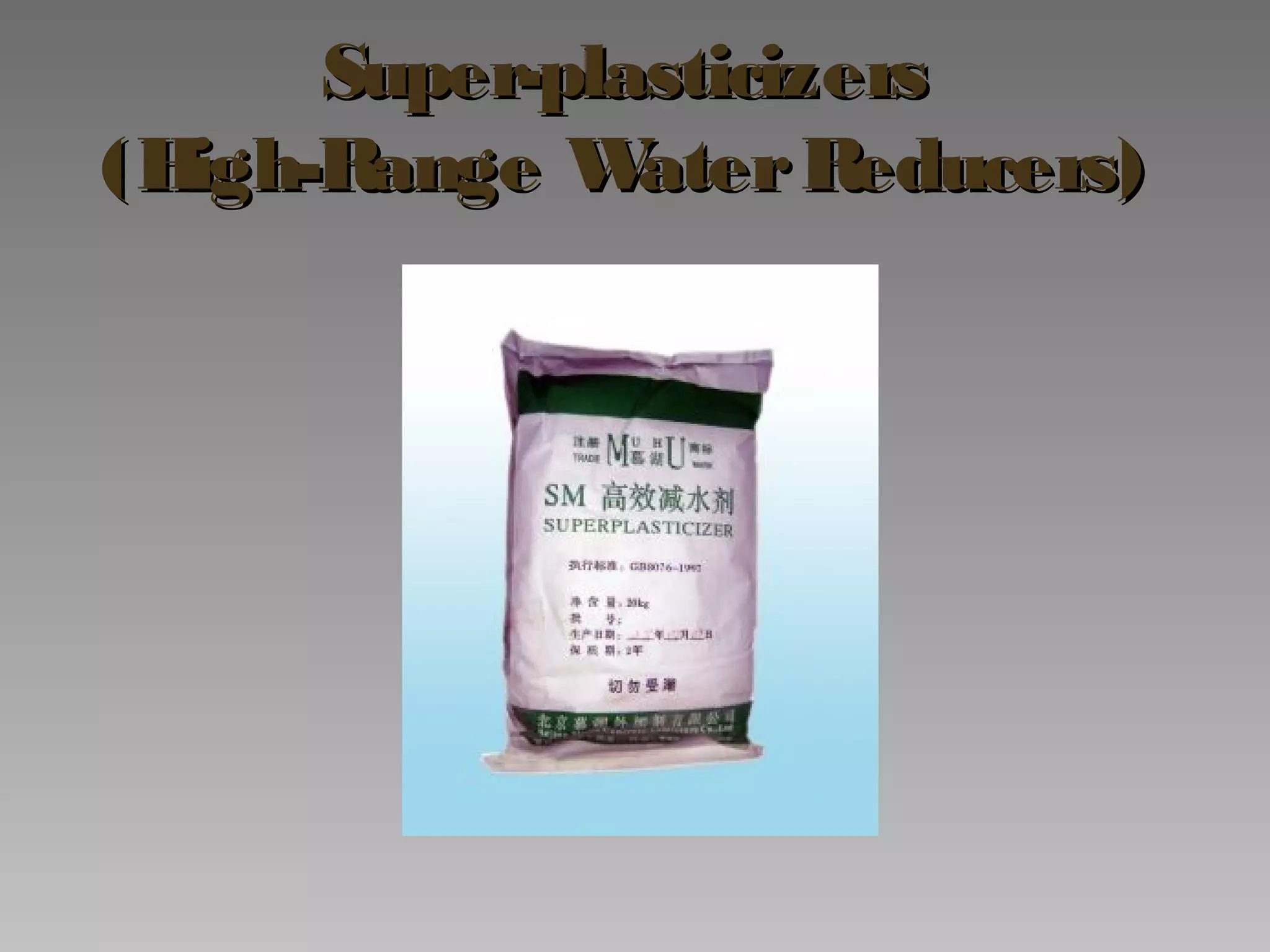 Super-plasticizersSuper-plasticizers
(High-Range WaterReducers)(High-Range WaterReducers)
 