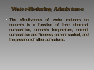 Superplasticizers (High-RangeSuperplasticizers (High-Range
WaterReducers)WaterReducers)
• Applicationswhereflowing concret...