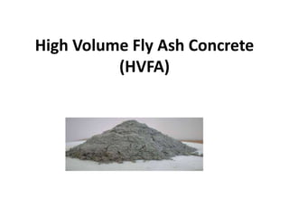 High Volume Fly Ash Concrete
(HVFA)
 
