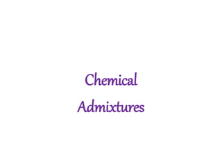 Chemical
Admixtures
 