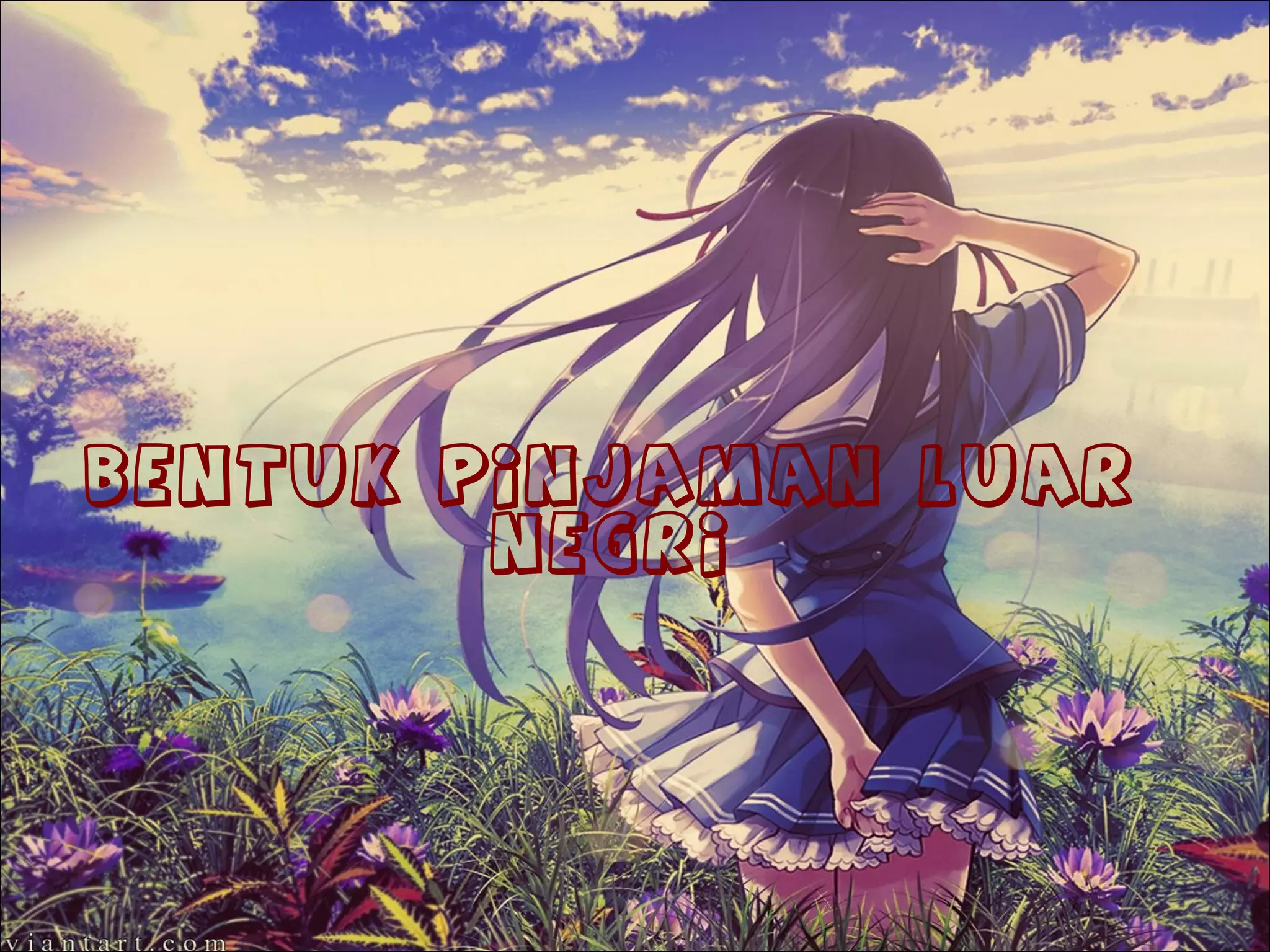 BENTUK PINJAMAN LUAR
NEGRI
 