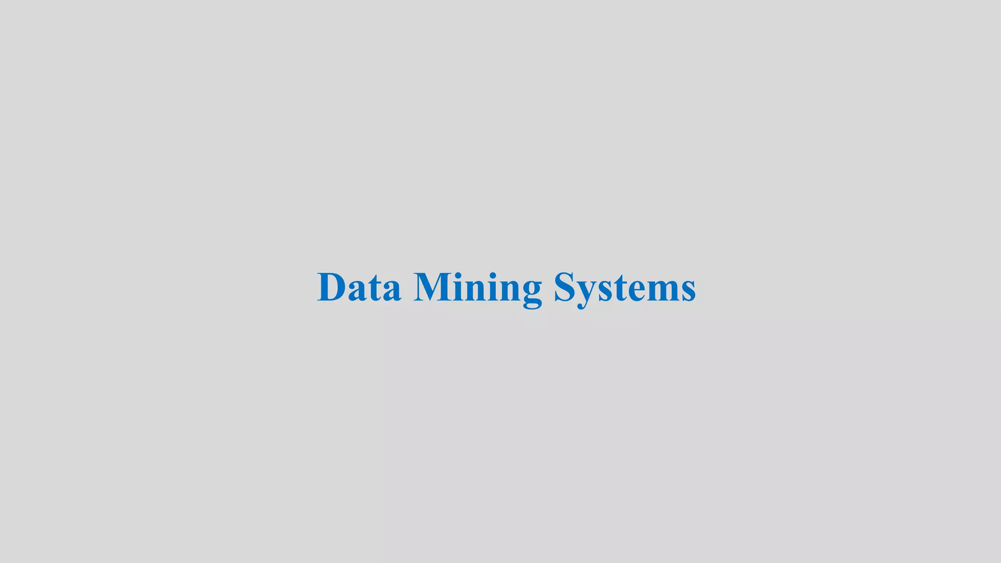 Data Mining Systems
 