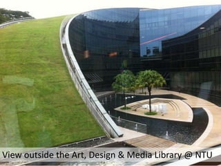 View outside the Art, Design & Media Library @ NTU 