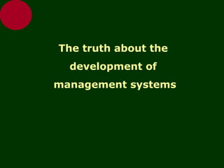 The truth about the  development of  management systems 