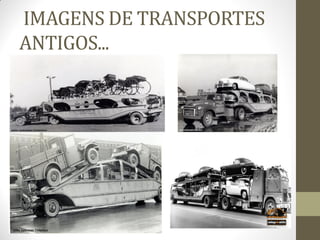 IMAGENS DE TRANSPORTES ANTIGOS...  