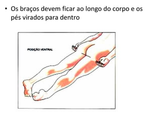 • Os braços devem ficar ao longo do corpo e os
pés virados para dentro
 