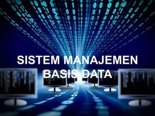 Sistem Manajemen Basis Data | PPTX