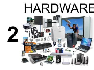 2
HARDWARE
 
