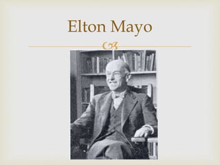 
Elton Mayo
 