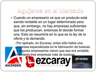Un oculista u óptica, para facilitar a la gente, sobretodo a las personas mayores que son los quienes más lo necesitan y también son los que más dificultades tienen a la hora de asistir a uno de ellos.Por Mejorar OtrasHay empresas que se basan en algo, pero que son creadas para mejorar un producto o la empresa en sí.Por ejemplo, en 1440, Gutenberg inventa la imprenta, pero con la llegada de la tecnología, se crea la imprenta digital, que no tiene casi nada que ver con la imprenta de Gutenberg.PorCasualidadA veces, algunos productos surgen por casualidad, simplemente surgen si haber estado pensándolo durante mucho tiempo, que es así como les paso a unos fabricantes de lentes, ZachariasJanssen y su padre, Hans, que descubrieron que montando dos lentes en un tubo surgiría un microscopio.