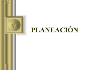 PLANEACIÓN
 