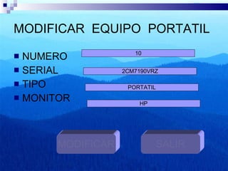 MODIFICAR  EQUIPO  PORTATIL NUMERO SERIAL TIPO MONITOR 10 2CM7190VRZ PORTATIL HP MODIFICAR SALIR 