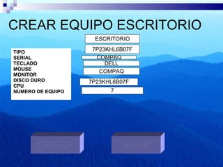 CREAR EQUIPO ESCRITORIO TIPO SERIAL TECLADO MOUSE MONITOR  DISCO DURO CPU NUMERO DE EQUIPO ESCRITORIO 7P23KHL6B07F COMPAQ DELL COMPAQ 7P23KHL6B07F 7 CREAR SALIR 