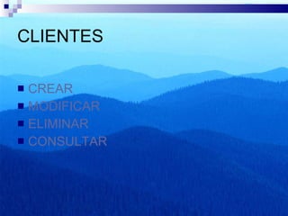 CLIENTES CREAR MODIFICAR ELIMINAR CONSULTAR 