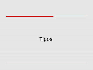 Tipos
 