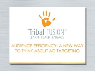 Audience Efficiency: A New Way To Think About Ad Targeting