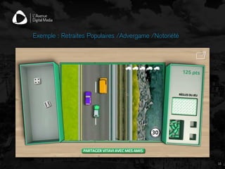 Exemple : Retraites Populaires /Advergame /Notoriété
10
 