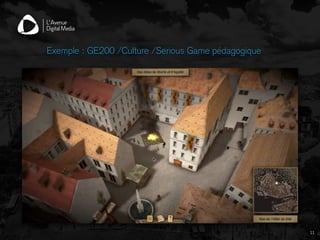 Exemple : GE200 /Culture /Serious Game pédagogique
11
 