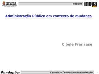 Administração Pública em contexto de mudança Cibele Franzese 