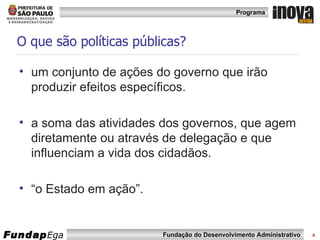 O que são políticas públicas? um conjunto de ações do governo que irão produzir efeitos específicos.  a soma das atividades dos governos, que agem diretamente ou através de delegação e que influenciam a vida dos cidadãos.  “ o Estado em ação”. 