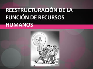 Reestructuración de la función de recursos humanos