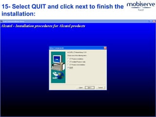 15- Select QUIT and click next to finish the
installation:
 