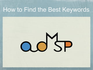 How to Find the Best Keywords
 