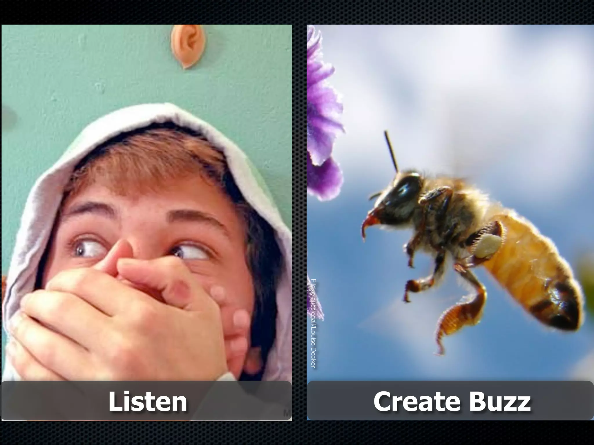 Create Buzz
Flickr: aussiegall/Louise Docker
Listen