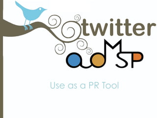 twitter

Use as a PR Tool
 