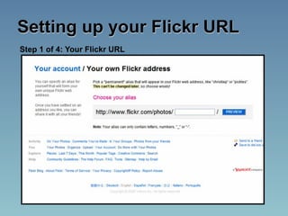 Setting up your Flickr URL
Step 1 of 4: Your Flickr URL
 