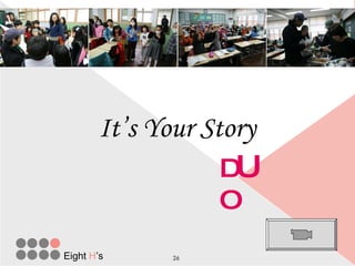 Eight  H ’s It’s Your Story D U O 