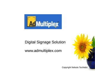 Copyright Nebula Techlabs
Digital Signage Solution
www.admultiplex.com
 