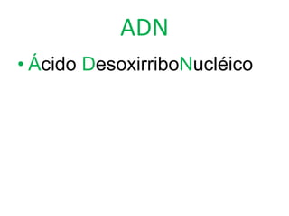 ADNÁcido DesoxirriboNucléico