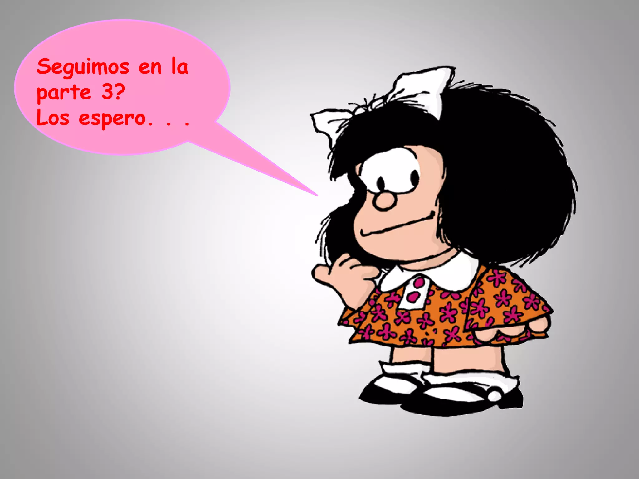 Seguimos en la
parte 3?
Los espero. . .