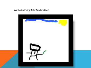 We had a Fairy Tale Celebration!!
 