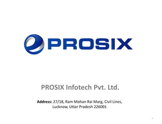 PROSIX Infotech Pvt. Ltd.
Address: 27/18, Ram Mohan Rai Marg, Civil Lines,
Lucknow, Uttar Pradesh 226001
0
 
