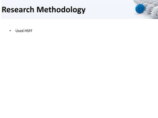 Research Methodology
• Used HSFF
 
